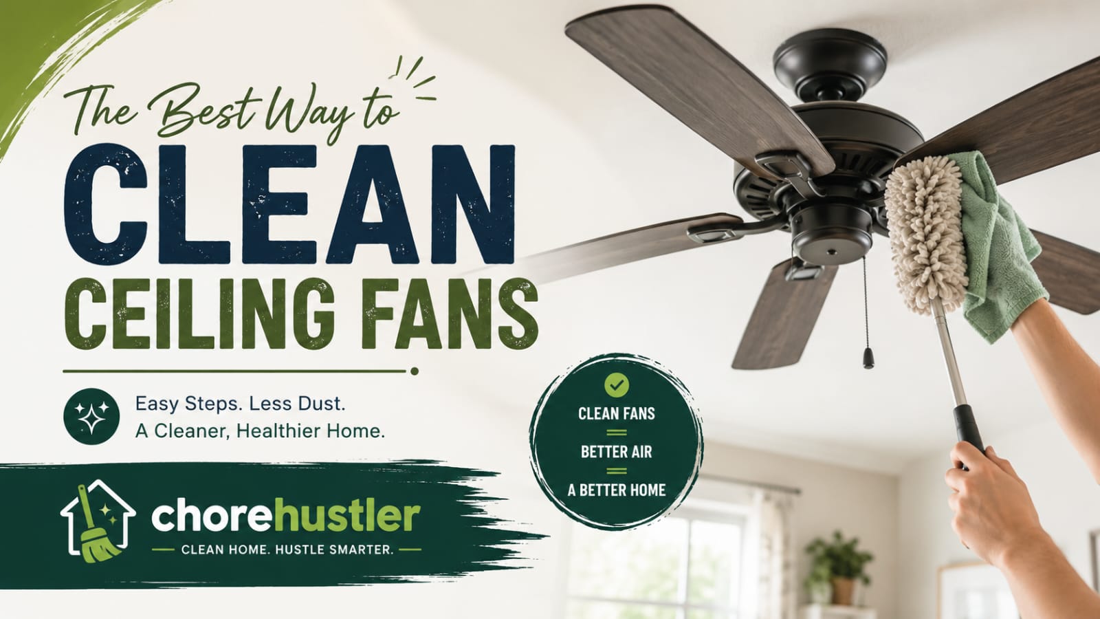 Best Way to Clean Ceiling Fans Step-by-Step Safe Guide
